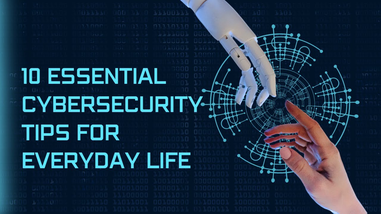 "10 Essential Cybersecurity tips for everyday life" - YouTube