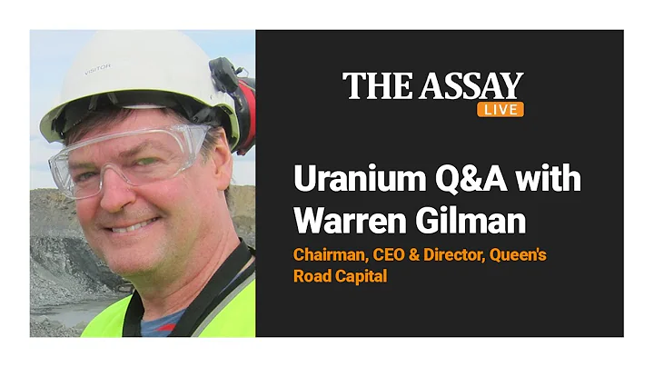 Uranium Q&A with Warren Gilman - Chairman, CEO & D...