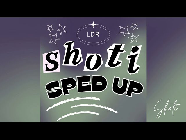Shoti - LDR - Sped Up class=