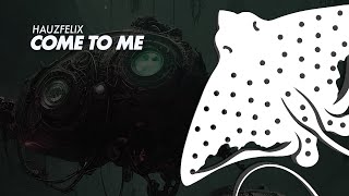 Hauzfelix - Come to Me | Official Audio