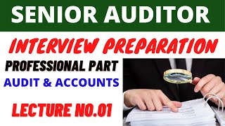 Senior Auditor Interview Preparation || Professional Part-Lecture No.01 || Audit & Accounts Area