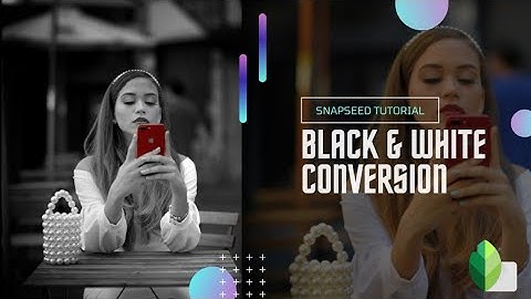 Create attractive Black & White images using Snapseed