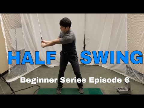 Beginner Series Episode 6: HALF SWING