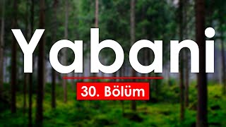 podcast | Yabani 30. Bölüm | HD #SezonTV Full İzle podcast #6