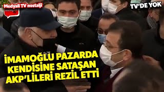 İLK KEZ BÖYLE GÖRECEKSİNİZ! Ekrem İmamoğlu pazarda AKP'lilerle tartıştı!