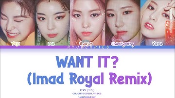 ITZY (있지) ‘WANT IT? (Imad Royal Remix)’ (Color Coded Lyrics)