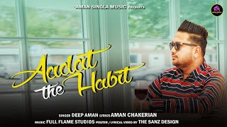 Aadat The Habit || Deep Aman || Aman Singla Music || Full Flame Studios