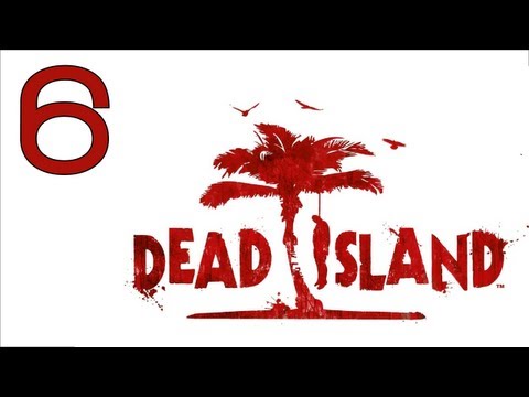 Видео: Прохождение Dead Island (с живым комментом от alexander.plav) Ч. 6