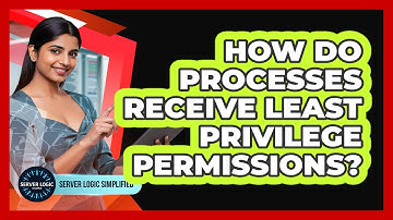 How Do Processes Receive Least Privilege Permissions?
