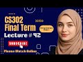 CS302 Lecture 42 | CS302 Finalterm Short Lectures