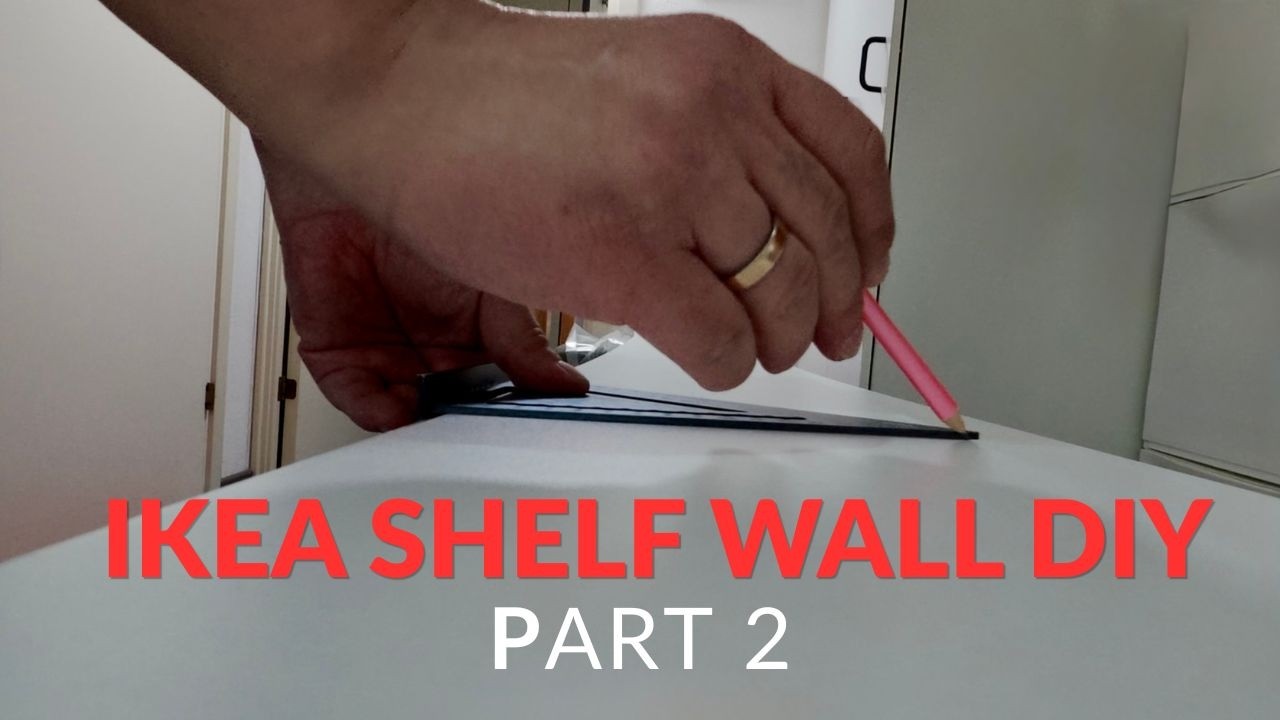 IKEA Shelf Wall DIY | PART 2