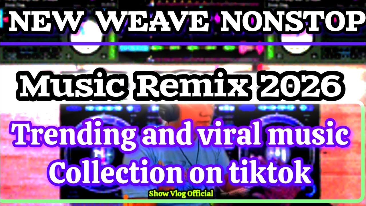 New Weave Nonstop music Remix 2026 / Trending and Viral Music Collection on tiktok