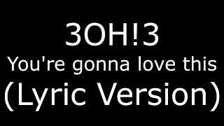 3OH!3 You&#39;re gonna love this (Lyric Version)