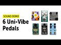 6 univibe pedals and how they sound  comparison no talking