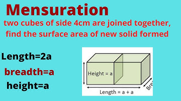 3,8 two cubes of side 4cm are joined together, find the surface area of new solid formed
