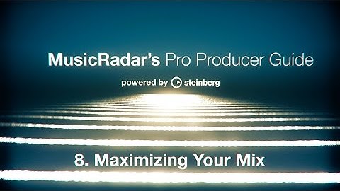 Pro producer guide, part 8: maximizing your mix