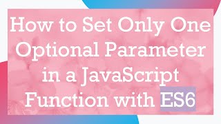 How to Set Only One Optional Parameter in a JavaScript Function with ES6 Net Worth
