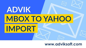 How to Import MBOX to Yahoo Mail | Upload Mailbox Emails to Yahoo Mail | Advik MBOX to Yahoo Import