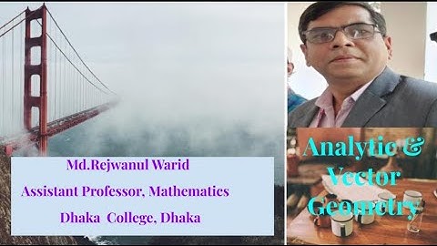 MAT-104:Analytic &Vector Geometry,Md.Rejwanul Warid,L#1,Plane-1,Asst.Professor,(Maths),Dhaka College