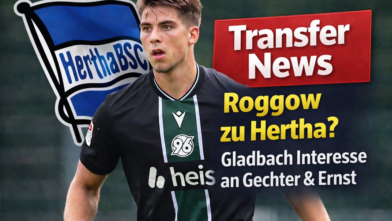 FRANZ ROGGOW HERTHA Gerücht. Jannik Rochelt vor H96-Abgang. GECHTER & ERNST Gladbach-Gerücht