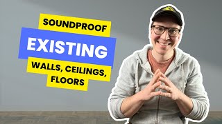 How To Soundproof Over Existing Walls, Ceilings and Floors