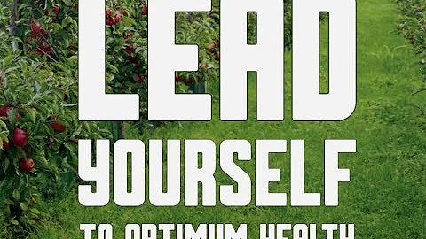 LEAD Yourself to Optimum Health with Plant-Based N...