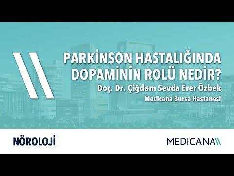 Parkinson Hastalığında Dopaminin Rolü Nedir? - Doç. Dr. Çiğdem Sevda Erer Özbek