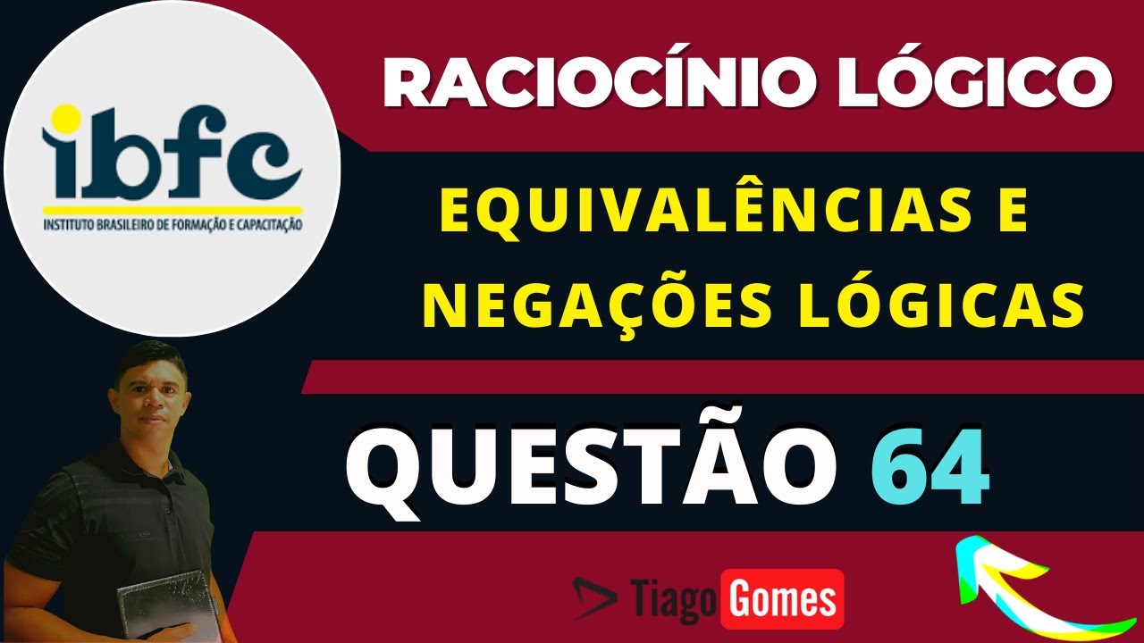 👨‍🏫 Questão 64 BANCA #IBFC 📚 Equivalências e Negações Lógicas ♟️ Raciocínio Lógico #concursos