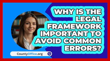 Why Is The Legal Framework Important To Avoid Common Errors? - CountyOffice.org