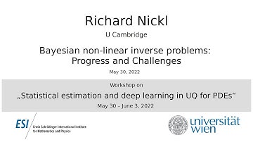 Richard Nickl - Bayesian non-linear inverse problems: Progress and Challenges