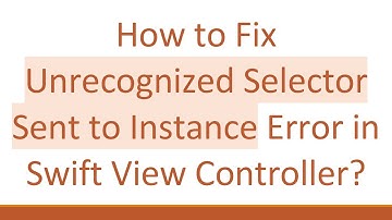 How to Fix Unrecognized Selector Sent to Instance Error in Swift View Controller?