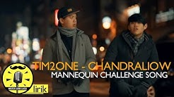 Lirik Lagu Mannequin Challenge Song - Tim2One Chandraliow | Musik Indonesia  - Durasi: 3:11. 