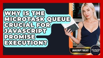 Why Is The Microtask Queue Crucial For JavaScript Promise Execution? - JavaScript Toolkit