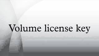 Volume license key