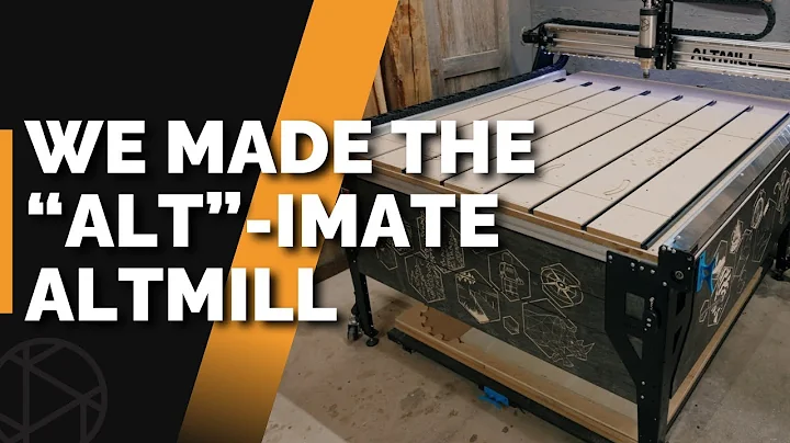 We made the "Ultimate" AltMill
