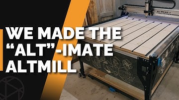 We made the "Ultimate" AltMill
