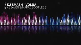 Dj Smash - Volna ( Seaven  Mara5 Bootleg ).mp4 Resimi