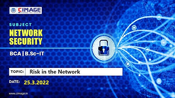 Network Security - Risk in the network B.Sc.IT-PPU-3Y(19-22), 25.3.2022 by Murali Sir - CIMAGE