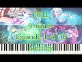 FULL 9 Nine Episode 1 4 OP Medley Piano Arrangement FULL 9 Nine Episode 1 4 OP Medley Piano Arrangement