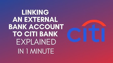 How To Link An External Bank Account To Citi Bank (2025)
