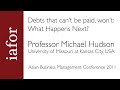 "Debts that can't be paid, won't": Part 2 - Michael Hudson, University of Missouri at Kansas City