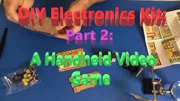 DIY Electronics Kit:  Part 2:  A Handheld Video Game