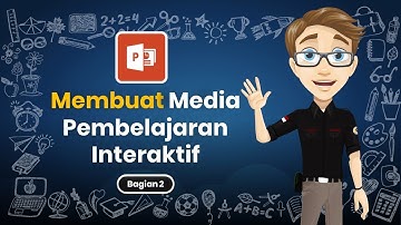 Membuat Media Pembelajaran Interaktif Menggunakan PowerPoint (Bagian 2)