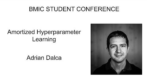 Adrian Dalca: Amortized Hyperparameter Learning