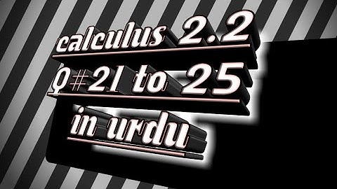 Calculus with analytical geometry, exercise 2.2, Q# 21 to 25