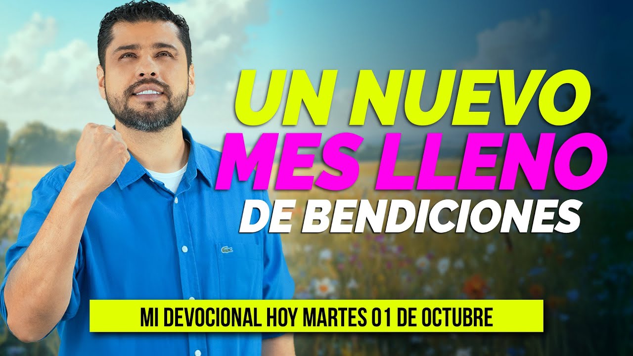 MI DEVOCIONAL HOY MARTES 1 DE OCTUBRE 2024 - UN NUEVO MES LLENO DE ...