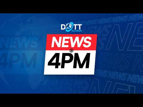 DOTT TV NEWS @ 4PM | 29TH JUNE | DOTT TV