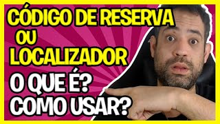 ☑️ O QUE É CÓDIGO DE RESERVA OU LOCALIZADOR GOL, LATAM, AZUL COMO USAR