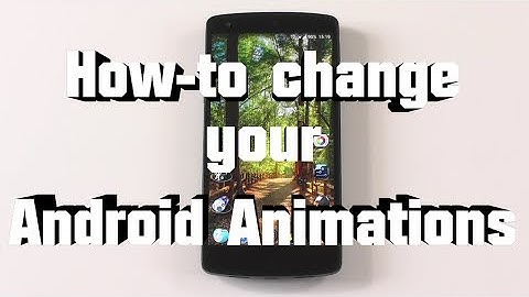 How-to change all your Android Animations
