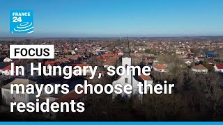 In Hungary, Some Mayors Can Reject Undesirable Residents France 24 English